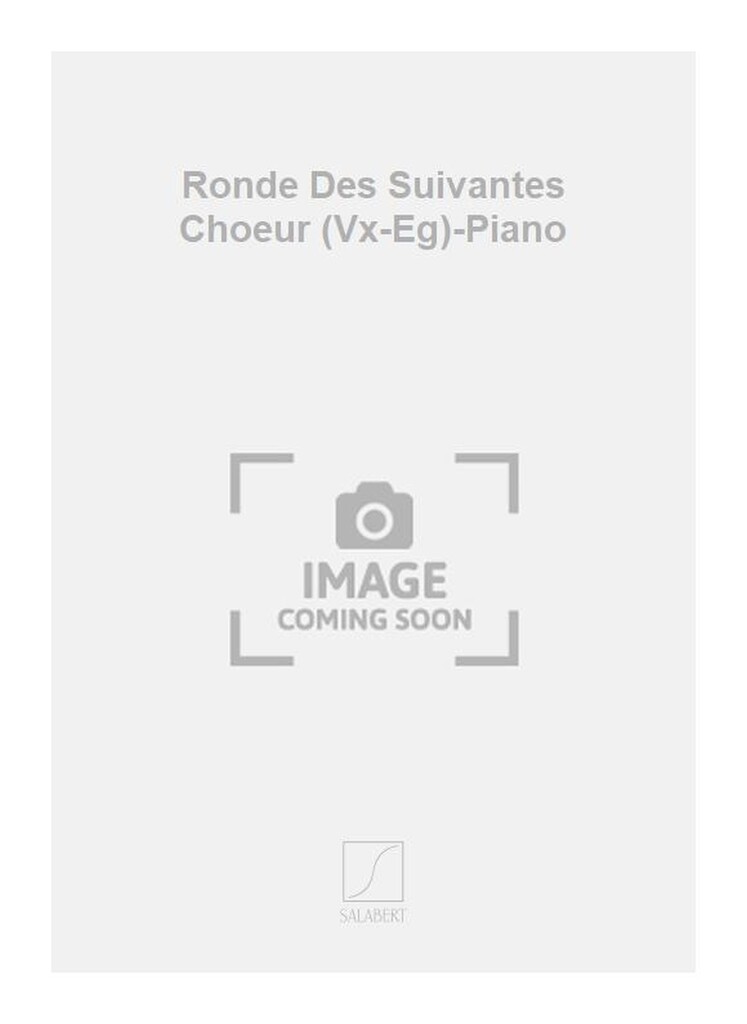 Ronde Des Suivantes Choeur (Vx-Eg)-Piano
